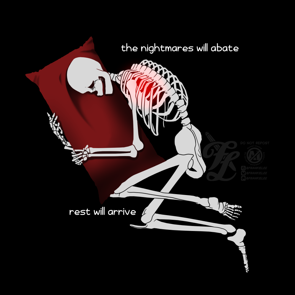 A digital art piece of an off white skeleton silhouette on a black background, they're lying down, hugging a red pillow as they weep, their knees tucked in. Text next to them reads The nightmares will abate. Rest will arrive.